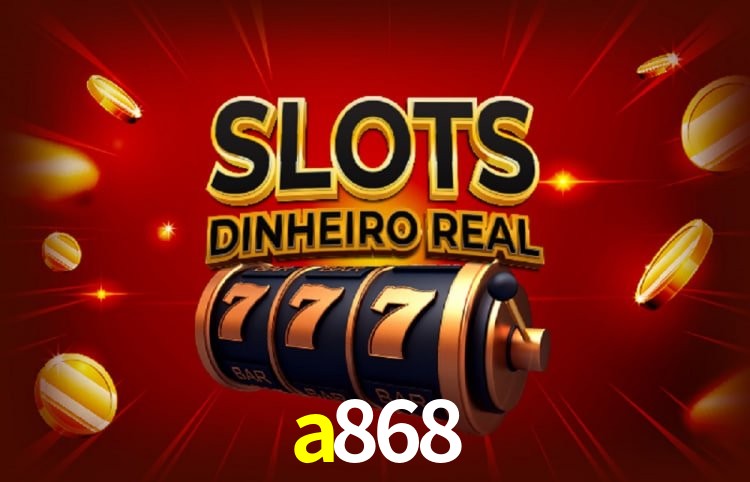 a868 - Cassino Real? Baixe Agora! - a868.com